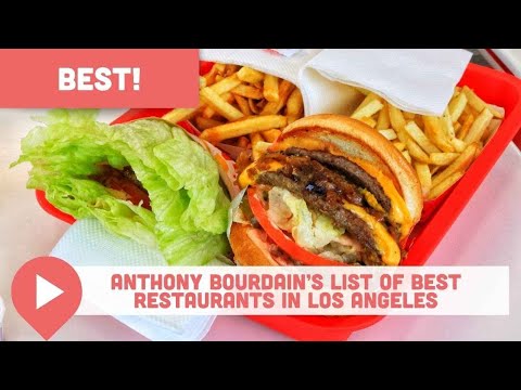 Anthony Bourdain’s List of Best Restaurants in Los Angeles