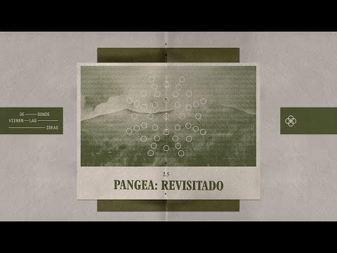 Ep 2.5 Pangea Revisitado - Podcast "De dónde vienen las ideas"