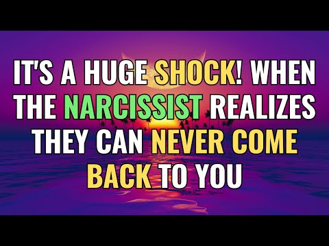 It's a Huge Shock! When the Narcissist Realizes They Can Never Come Back to You | NPD | Narcissism