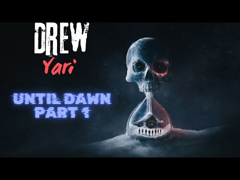 UNTIL DAWN (PART 1)