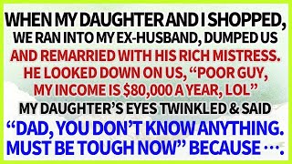 My ex husband who remarried a rich lover   My income is $80K  My daughter   Dad doesn’t know an