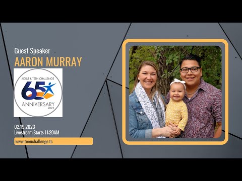 Guest Speaker: Aaron Murray from Adult & Teen Challenge Canada