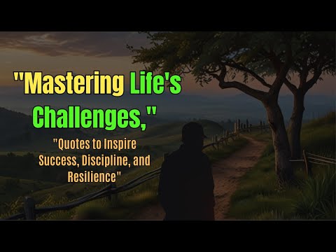 Mastering Life's Challenges Quotes to Inspire Success, Discipline, and Resilience