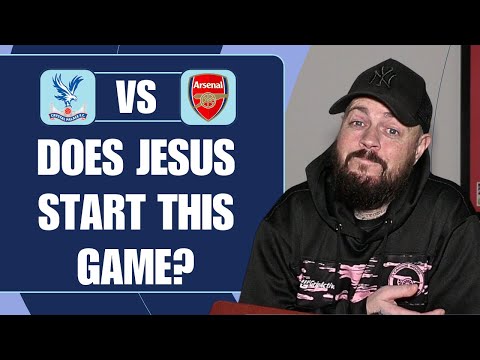 Does Jesus Start This One? | Palace v Arsenal | Match Preview