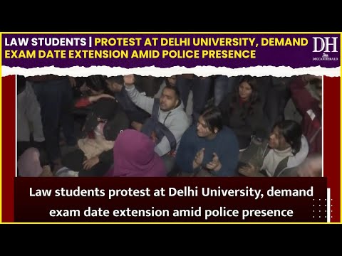 Law students protest at Delhi University, demand exam date extension amid police presence