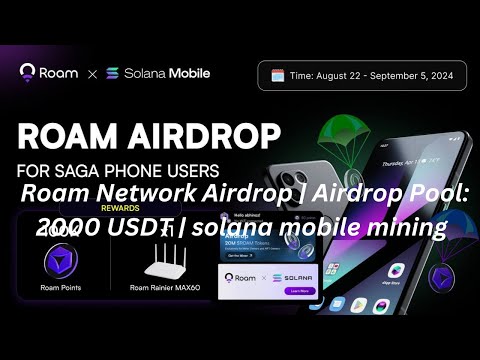 Roam Network Airdrop | Airdrop Pool: 2000 USDT | solana mobile mining