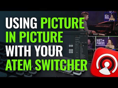 Using Picture in Picture with Your ATEM Switcher