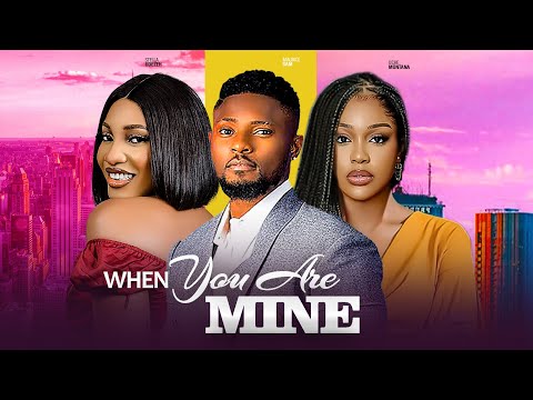 WHEN YOU ARE MINE ~ UCHE MONTANA, MAURICE SAM, STELLA UDEZE | 2024 LATEST NIGERIAN AFRICAN MOVIES