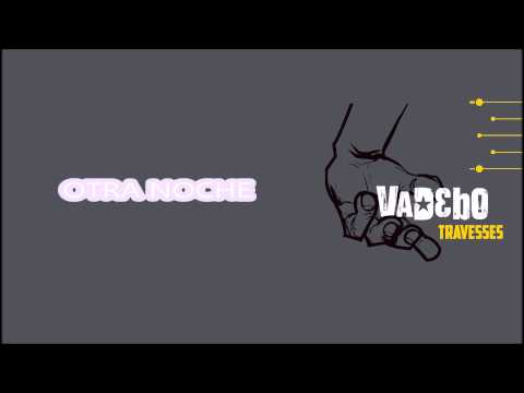 VaDeBo - Otra Noche - 10 - Travesses