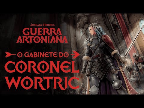 Tormenta 20: Guerra Artoniana l O Gabinete do Coronel Wortric (2/3)