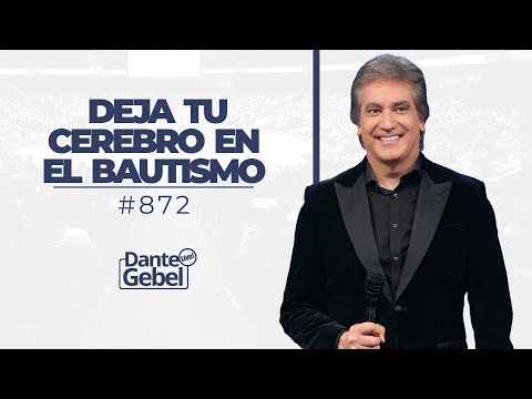 Dante Gebel #872 | Deja tu cerebro en el bautismo