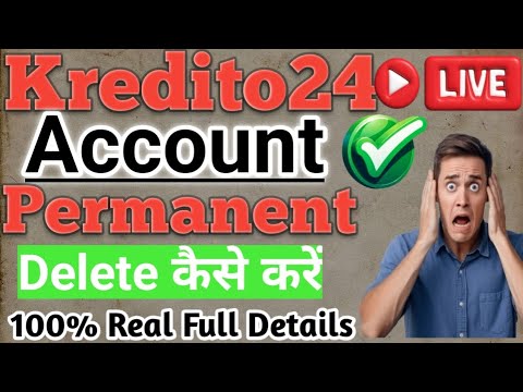 Kredito24 Account Permanent Delete Kaise kare//How to permanent Detete Kredito24 Account Live detail