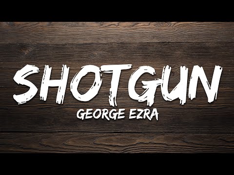 George Ezra - Shotgun (Lyrics)