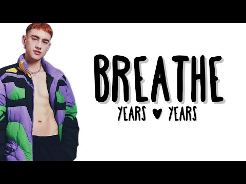 Years & Years - Breathe (Lyrics)