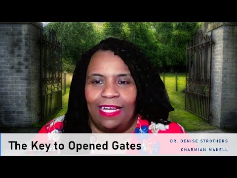 Key to Opened Gates || Dr. Denise Strothers