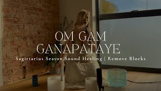 OM GAM GANAPATAYE NAMAHA | Sagittarius Season | Remove All Blocks | Mantra Meditation