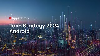 Tech Strategy Android 2024