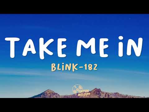 Blink-182 - Take Me In (Lyrics)