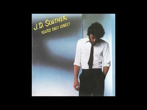 J. D. Souther - You're Only Lonely