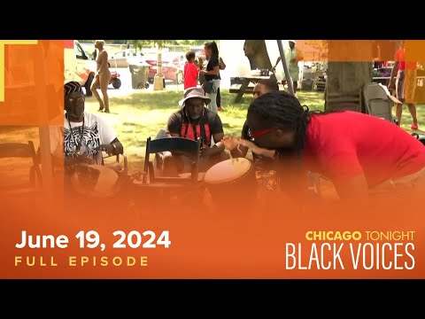 Chicago Tonight: Black Voices — June 19, 2024 Full Episode