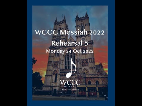 WCCC Messiah 2022 - Rehearsal 5 - 24Oct2022