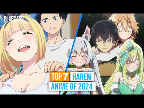 TOP 7 BEST HAREM ANIME 2024, You Must Watch!!