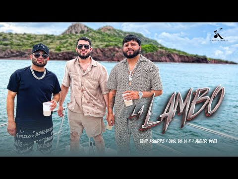 Tony Aguirre, Joel De La P, Miguel Vega - La Lambo [Video Oficial]