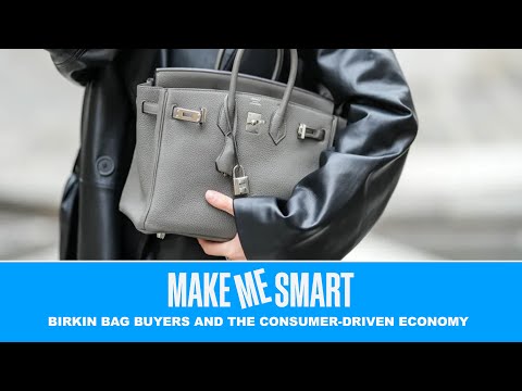 Birkin Bag Buyers and the Consumer-Driven Economy | Economics on Tap | Make Me Smart Livestream