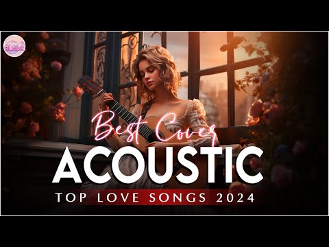 Chill English Acoustic Love Songs Cover Playlist 2024 ❤️ Soft Acoustic Cover Of Popular Love Songs