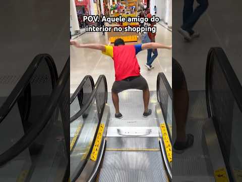 POV: AQUELE AMIGO DO INTERIOR NO SHOPPING