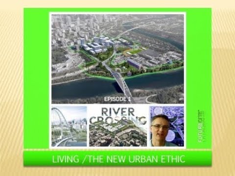 River Crossing: The New Urban Ethic: Episode 1