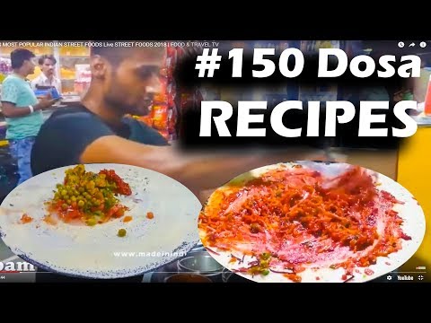 #150 TYPES OF DOSAS  | MOST POPULAR INDIAN STREET FOODS  | STREET FOODS 2019 | FOOD & TRAVEL TV