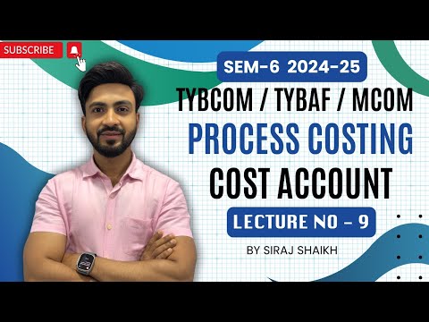 #9 TYBCOM Process Costing - Abnormal Loss & Gain Normal Loss |B.COM |SYBAF SEM 3 ||Siraj Shaikh||