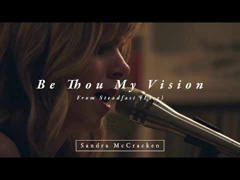 Be Thou My Vision (From Steadfast Live) - Sandra McCracken