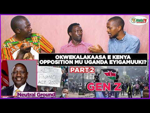 Okwekalakaasa E Kenya: Aba Opposition Mu Uganda bayigamuuki? Part2