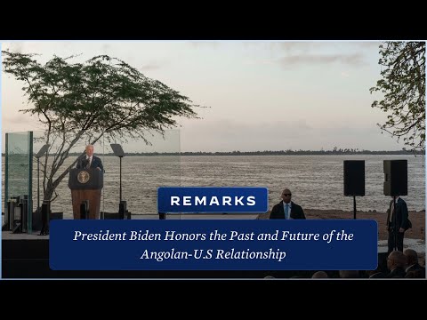 President Biden Delivers Remarks to Honor the Past and Future of the Angolan-U.S.  Relationship