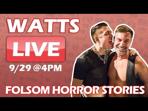 WATTS LIVE - FOLSOM HORROR STORIES!