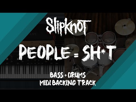 Slipknot - People = Sh*t  | Bass + Drums MIDI Backing Track