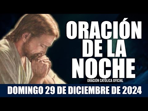 Oración de la Noche de hoy DOMINGO 29 DE DICIEMBRE DE 2024|Oración Católica🙏DIOS ESCUCHA Y RESPONDE