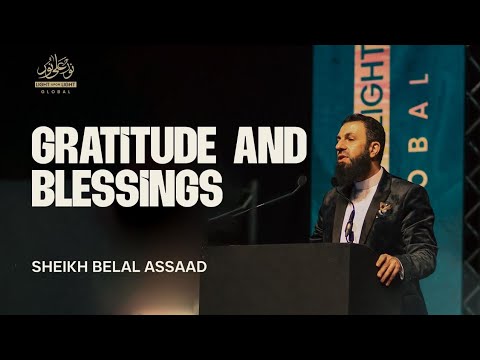 NEW: Gratitude and Blessings: A Transformative Talk by Sheikh Belal Assaad at London Excel