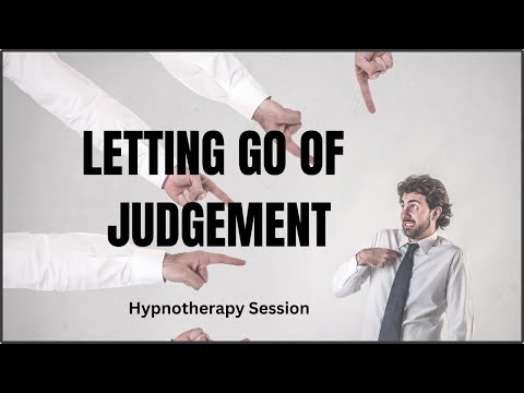 Letting Go of Judgement Hypnotherapy