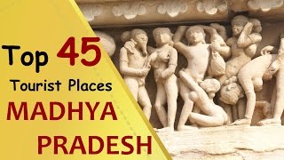 "MADHYA PRADESH" Top 45 Tourist Places | Madhya Pradesh Tourism