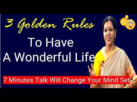 3 Golden Rules To Have A Wonderful Life - This 7 Minutes Talk Will Change Your Mind Set