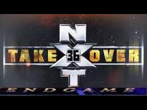 Takeover Endgame!!! (Pay Per Preview: NXT Takeover 36)