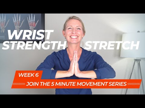 Wrist Strengthening and Stretching Exercises: 5 Minute Follow Along Movement Series Week 6