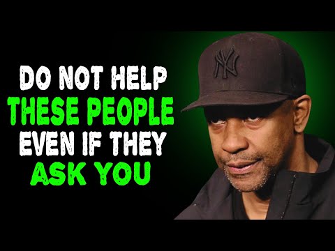 8 Types Of People You Should Not Help - Denzel Washington