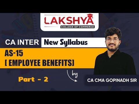 AS-15 PART-2 || ADVANCED ACCOUNTING || CA INTER MAY 2024 || BY CA CMA GOPINADH SIR (AIR 23)