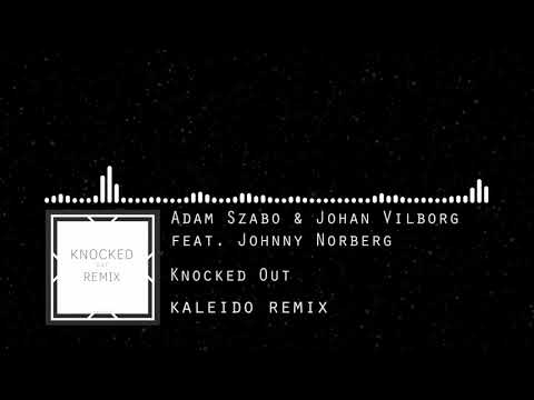 [Dubstep] Adam Szabo & Johan Vilborg feat. Johnny Norberg - Knocked Out (Kaleido Remix)