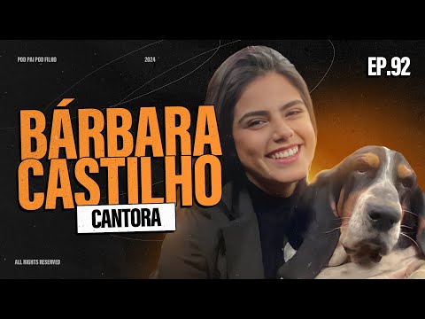 BÁRBARA CASTILHO (CANTORA) - Pod Pai Pod Filho #92