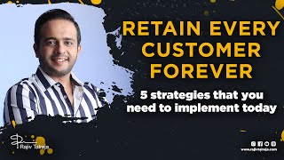 How To Retain Customers | Retain Customers | 5 Tips & Strategies To Retain Customers | Rajiv Talreja